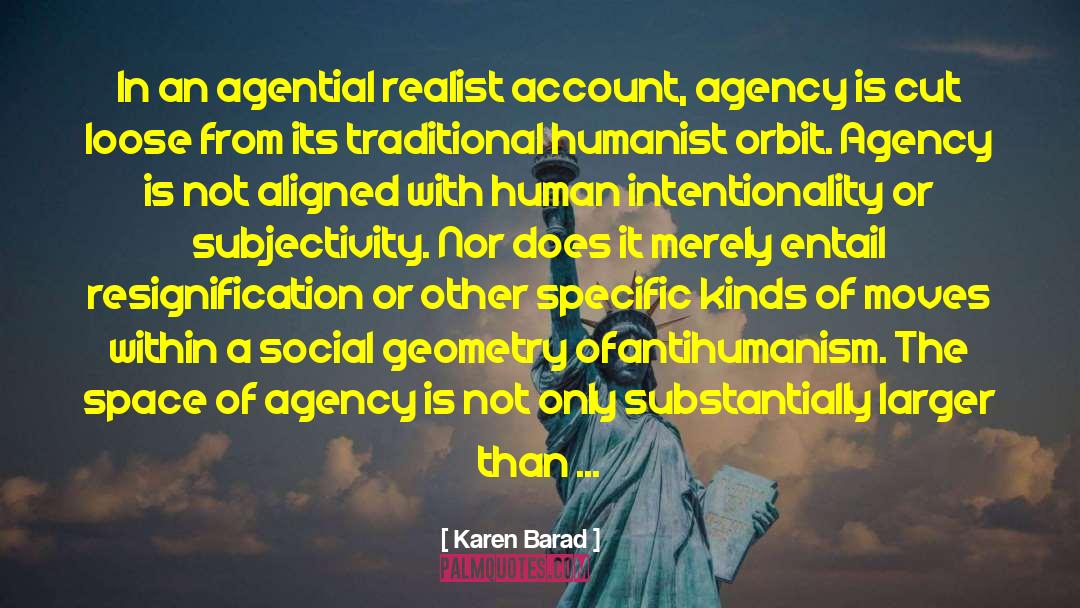 Karen Barad Quotes: In an agential realist account,