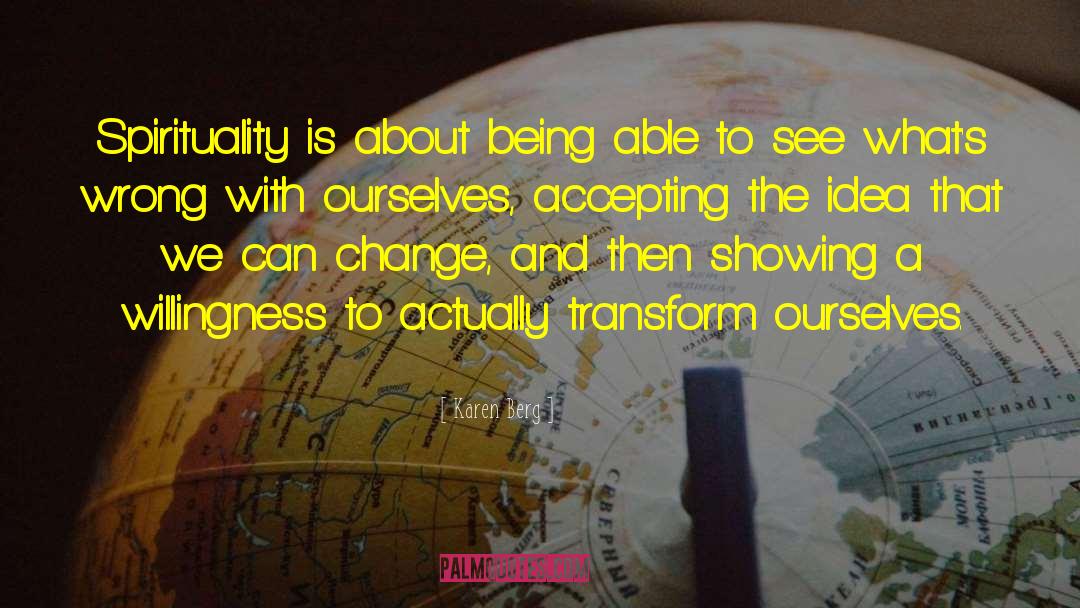 Karen Berg Quotes: Spirituality is about being able