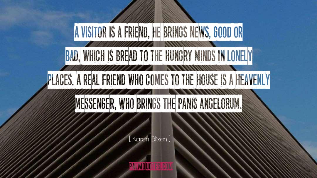 Karen Blixen Quotes: A visitor is a friend,
