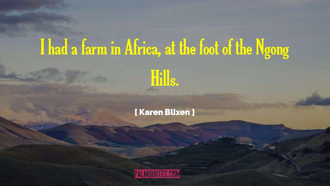 Karen Blixen Quotes: I had a farm in