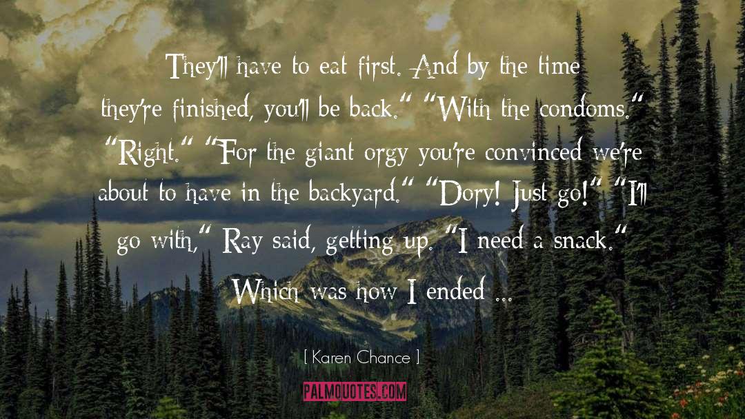 Karen Chance Quotes: They'll have to eat first.