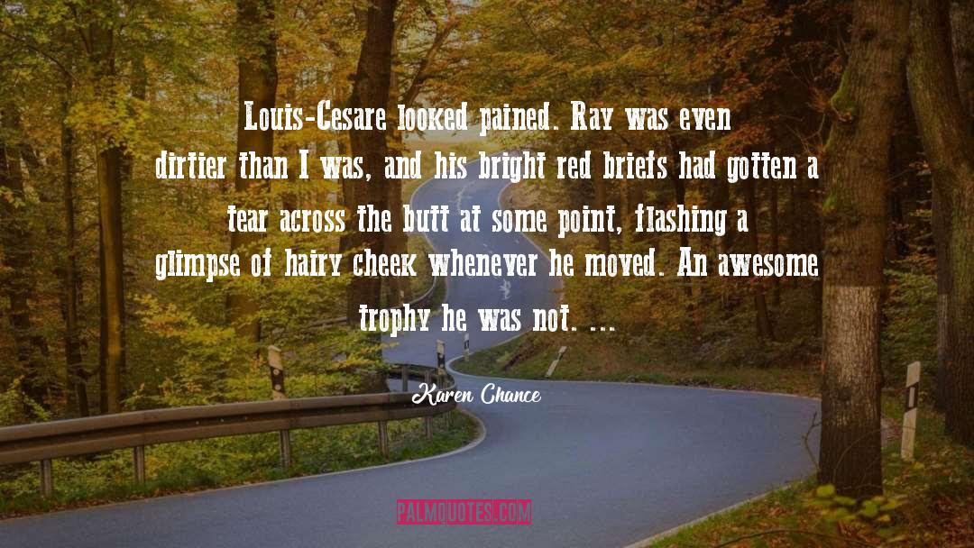 Karen Chance Quotes: Louis-Cesare looked pained. Ray was