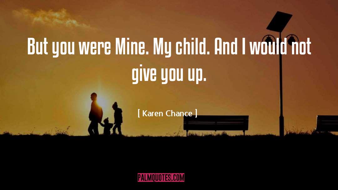 Karen Chance Quotes: But you were Mine. My