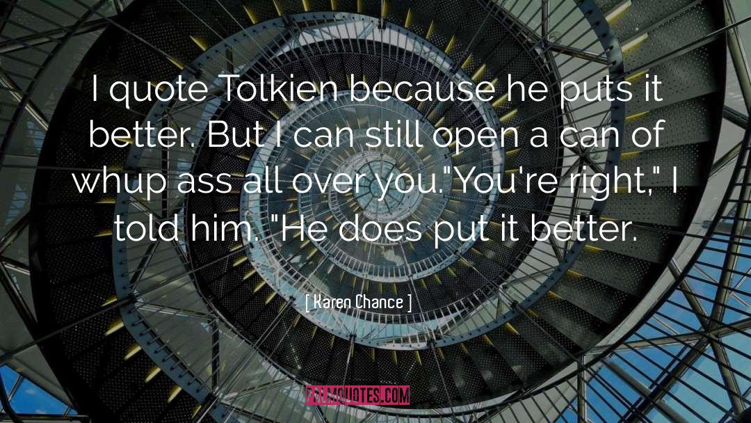 Karen Chance Quotes: I quote Tolkien because he