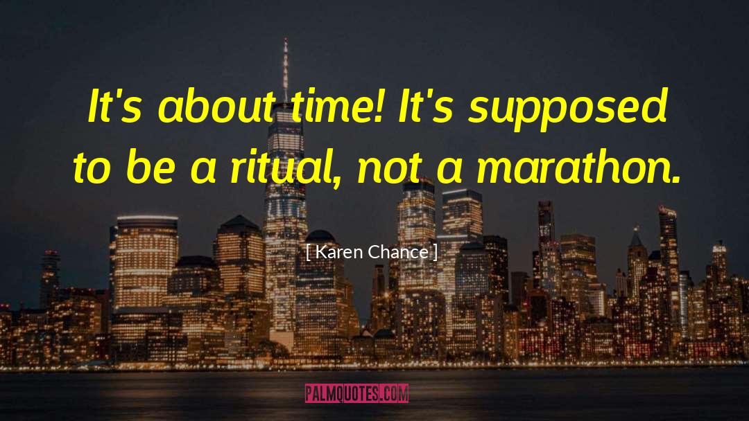 Karen Chance Quotes: It's about time! It's supposed