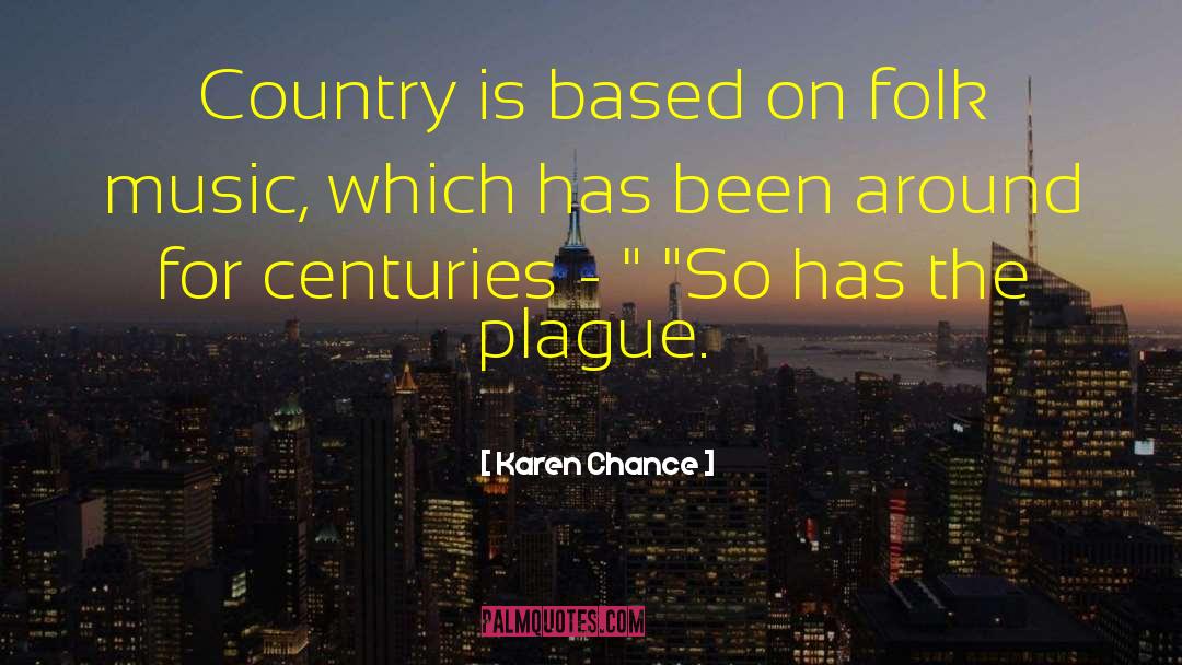 Karen Chance Quotes: Country is based on folk