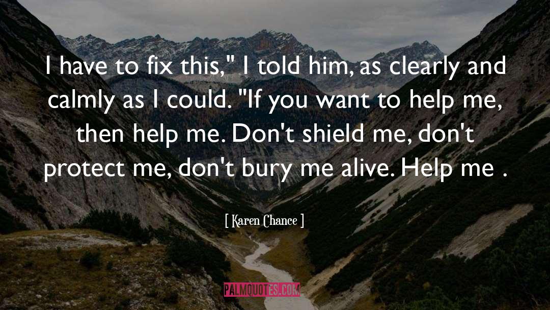 Karen Chance Quotes: I have to fix this,