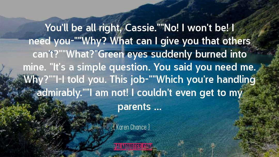 Karen Chance Quotes: You'll be all right, Cassie.