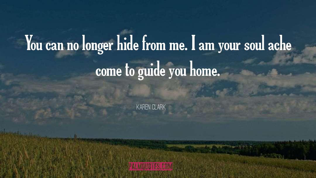 Karen Clark Quotes: You can no longer hide