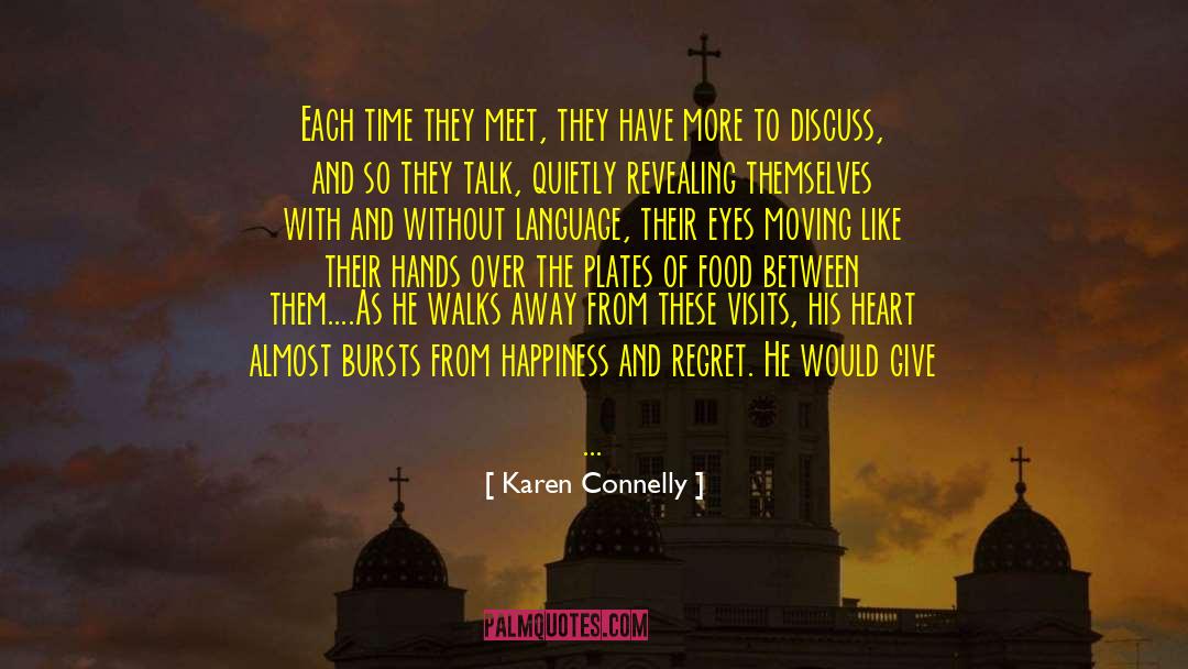 Karen Connelly Quotes: Each time they meet, they