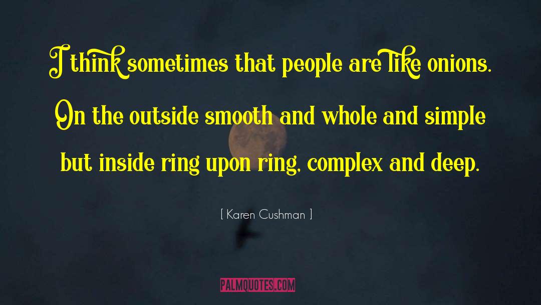 Karen Cushman Quotes: I think sometimes that people
