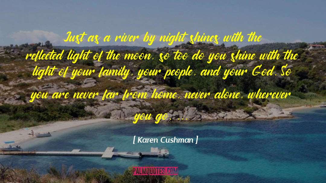 Karen Cushman Quotes: Just as a river by