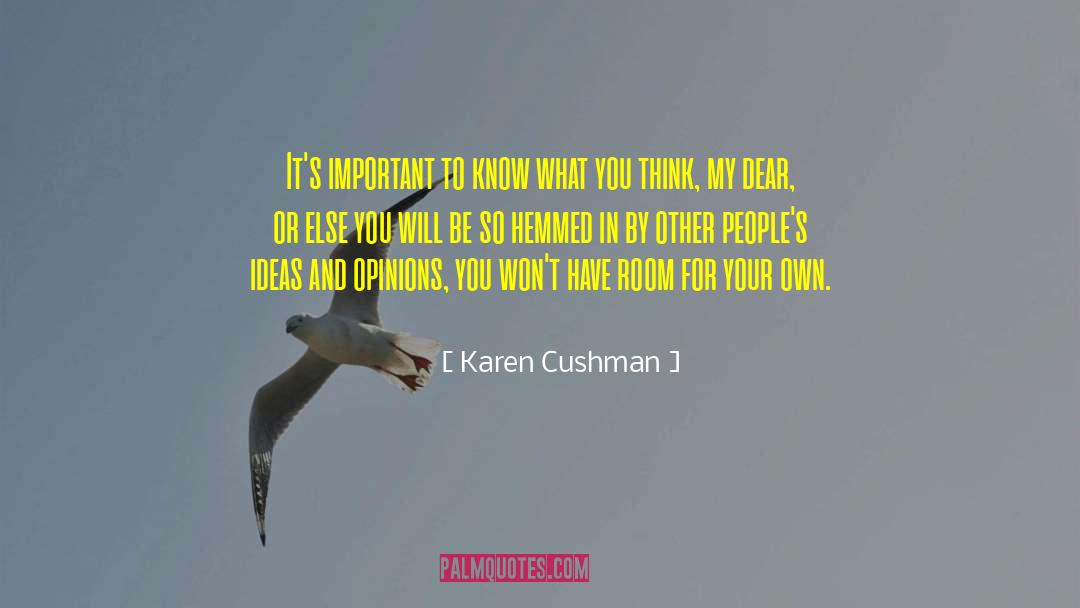 Karen Cushman Quotes: It's important to know what