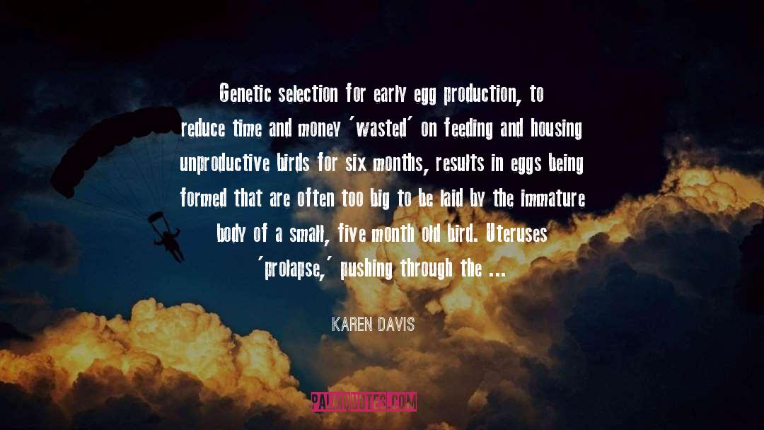 Karen Davis Quotes: Genetic selection for early egg