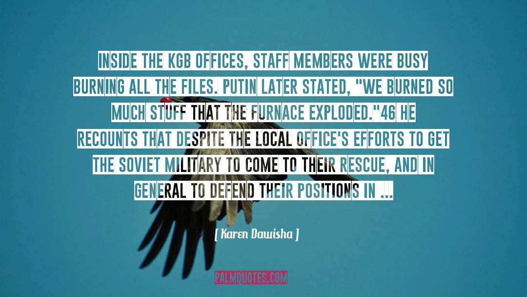 Karen Dawisha Quotes: Inside the KGB offices, staff