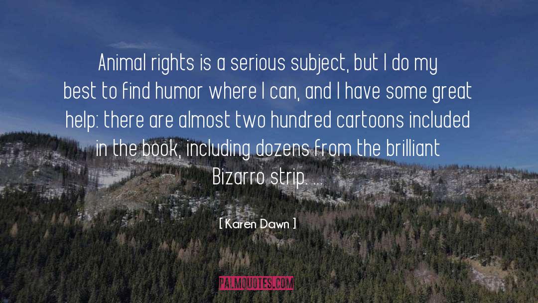 Karen Dawn Quotes: Animal rights is a serious