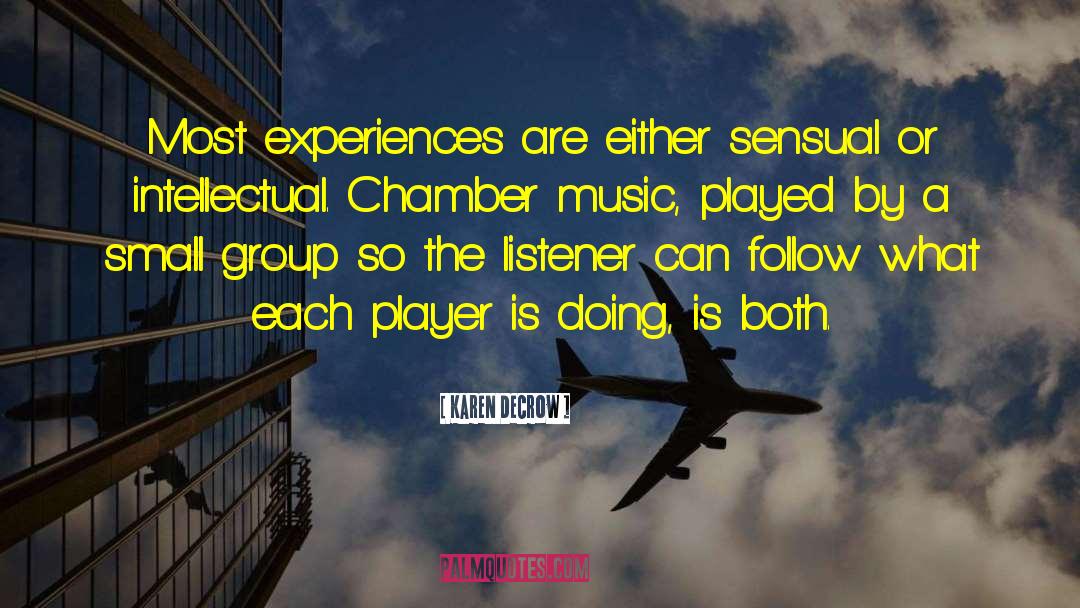 Karen DeCrow Quotes: Most experiences are either sensual