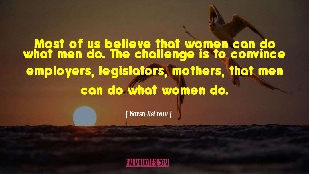 Karen DeCrow Quotes: Most of us believe that