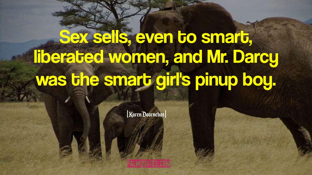 Karen Doornebos Quotes: Sex sells, even to smart,