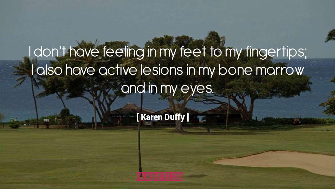 Karen Duffy Quotes: I don't have feeling in