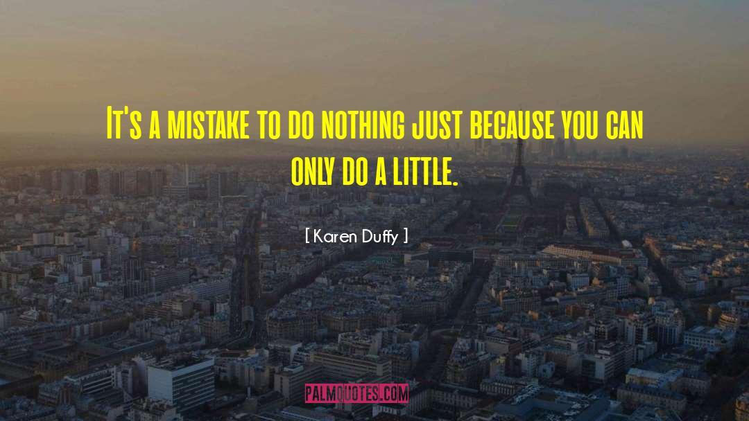 Karen Duffy Quotes: It's a mistake to do