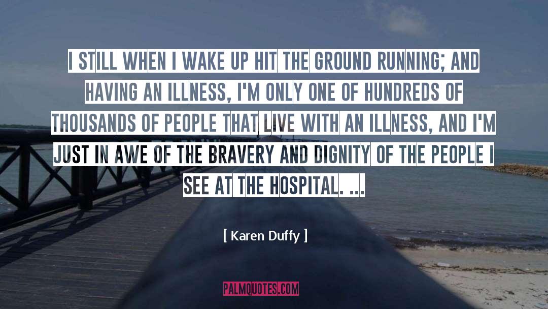Karen Duffy Quotes: I still when I wake
