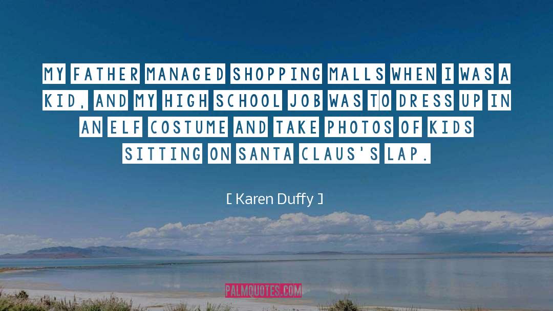 Karen Duffy Quotes: My father managed shopping malls