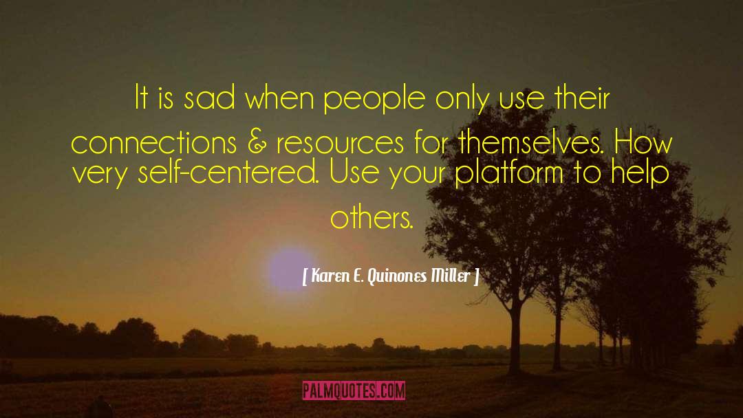 Karen E. Quinones Miller Quotes: It is sad when people