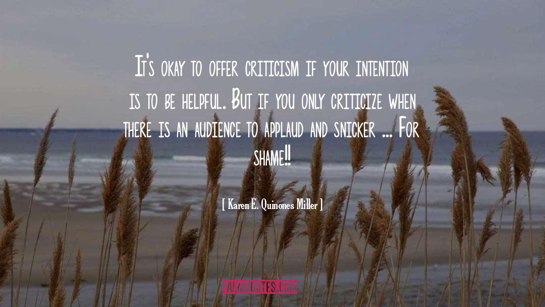 Karen E. Quinones Miller Quotes: It's okay to offer criticism