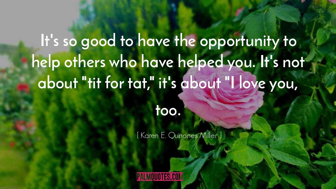 Karen E. Quinones Miller Quotes: It's so good to have