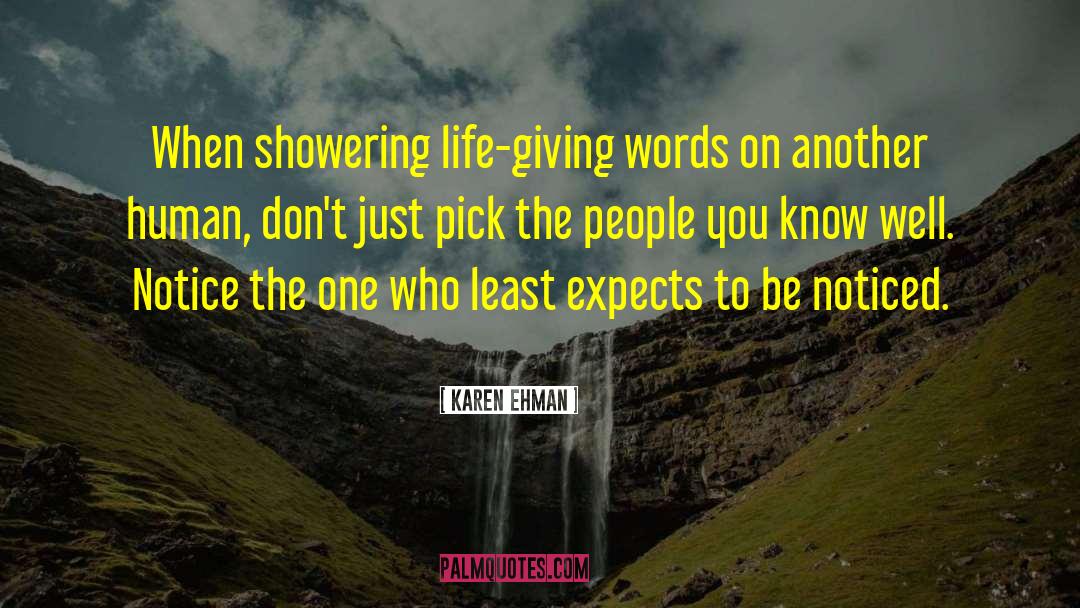 Karen Ehman Quotes: When showering life-giving words on