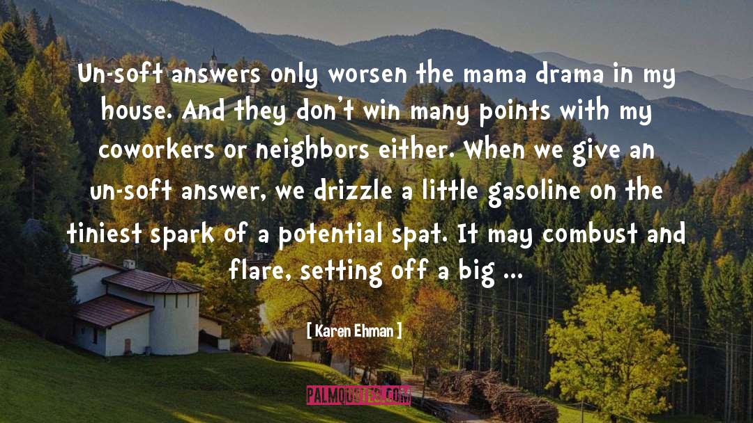 Karen Ehman Quotes: Un-soft answers only worsen the