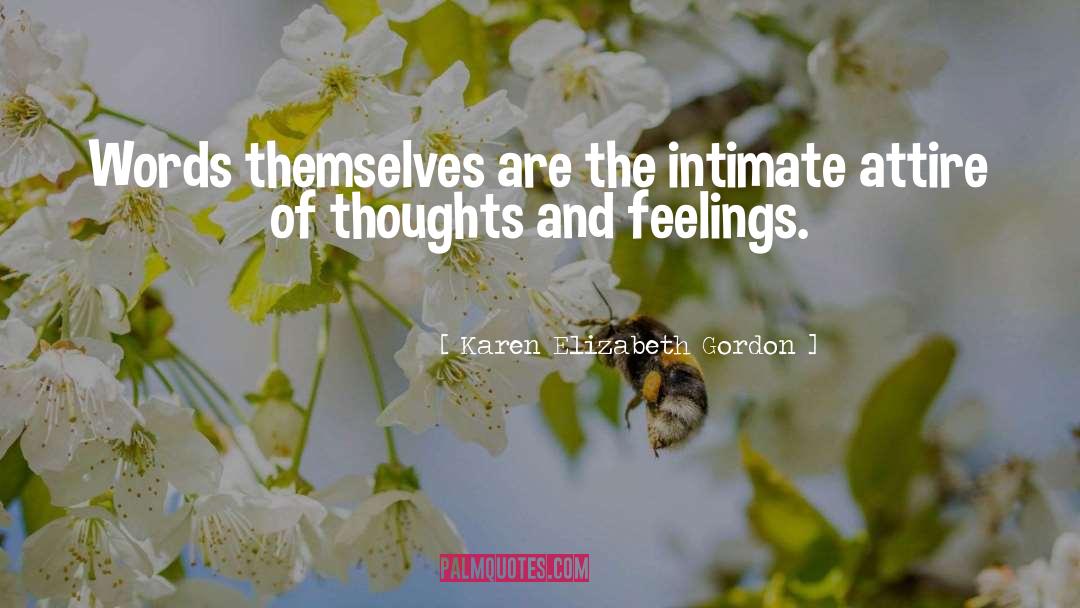 Karen Elizabeth Gordon Quotes: Words themselves are the intimate