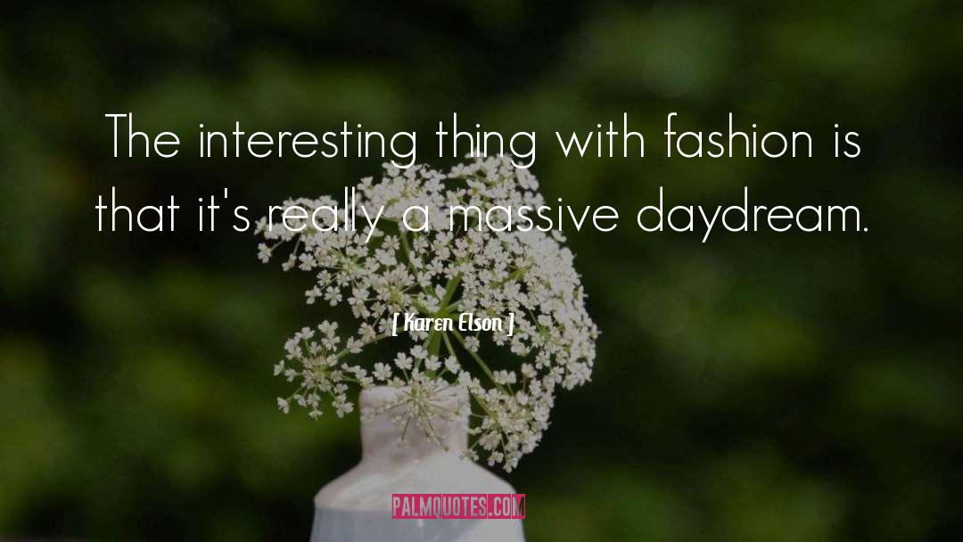 Karen Elson Quotes: The interesting thing with fashion