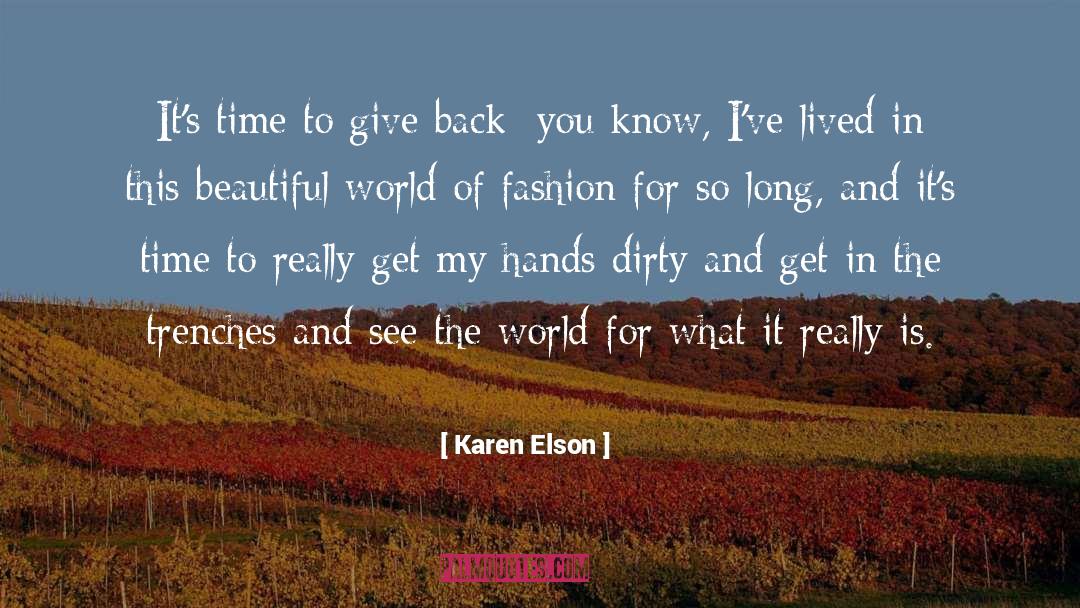 Karen Elson Quotes: It's time to give back;