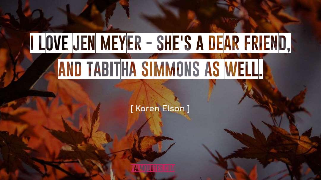 Karen Elson Quotes: I love Jen Meyer -