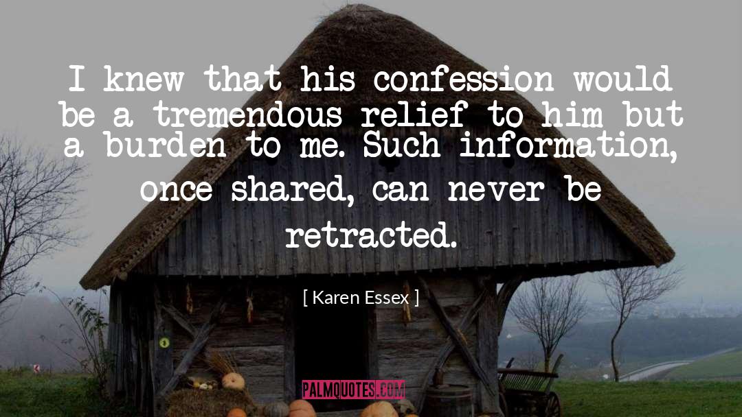 Karen Essex Quotes: I knew that his confession