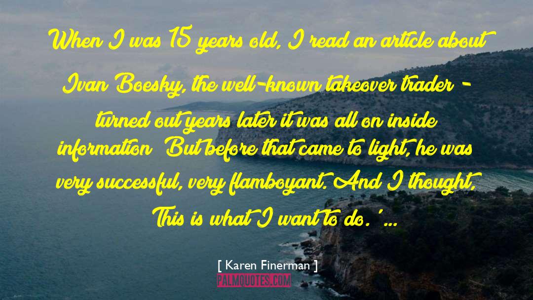 Karen Finerman Quotes: When I was 15 years