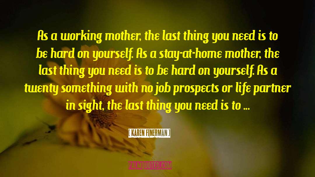 Karen Finerman Quotes: As a working mother, the