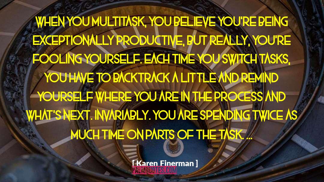 Karen Finerman Quotes: When you multitask, you believe