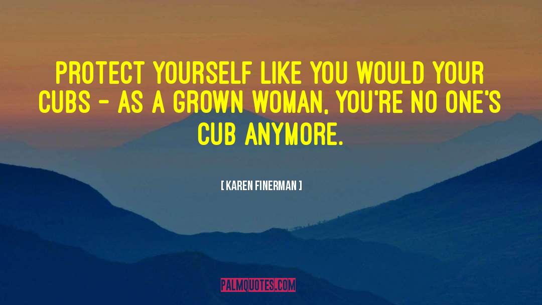 Karen Finerman Quotes: Protect yourself like you would