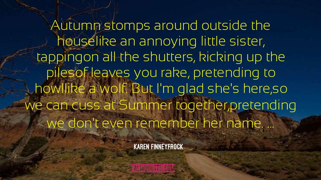 Karen Finneyfrock Quotes: Autumn stomps around outside the