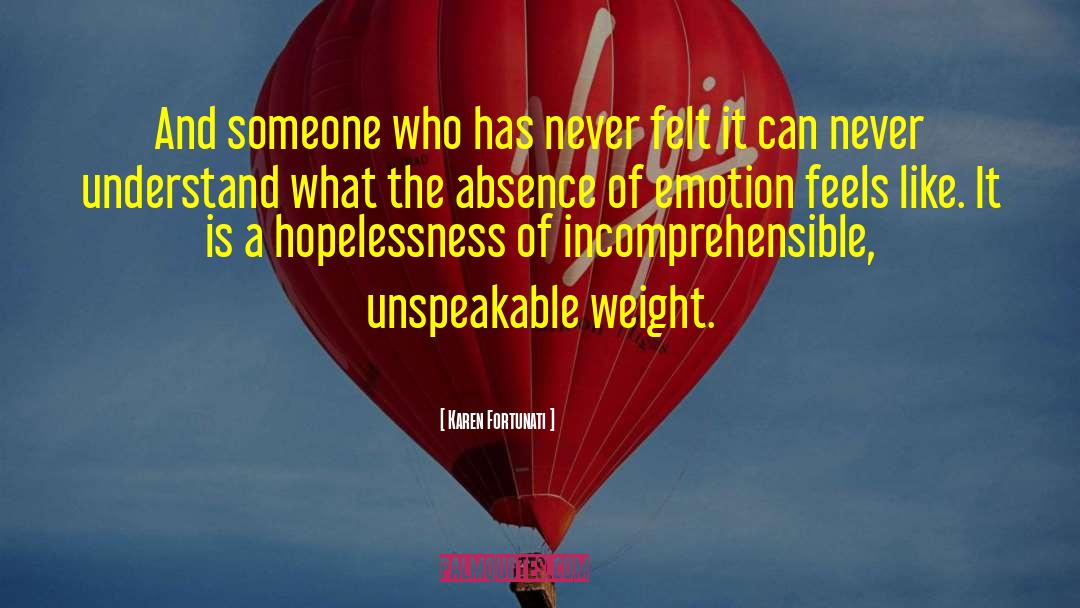 Karen Fortunati Quotes: And someone who has never