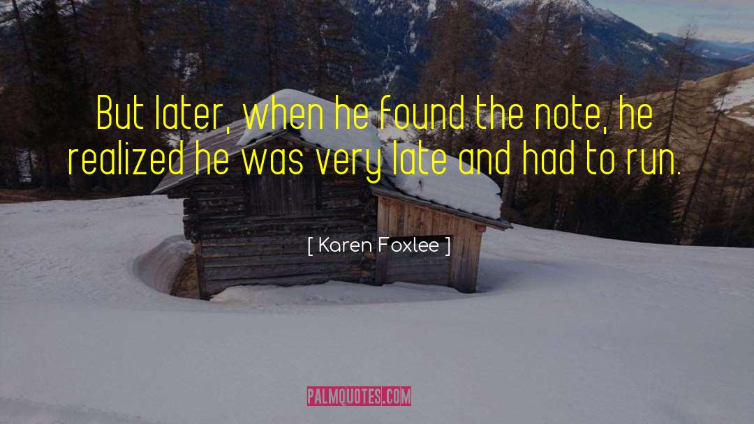 Karen Foxlee Quotes: But later, when he found