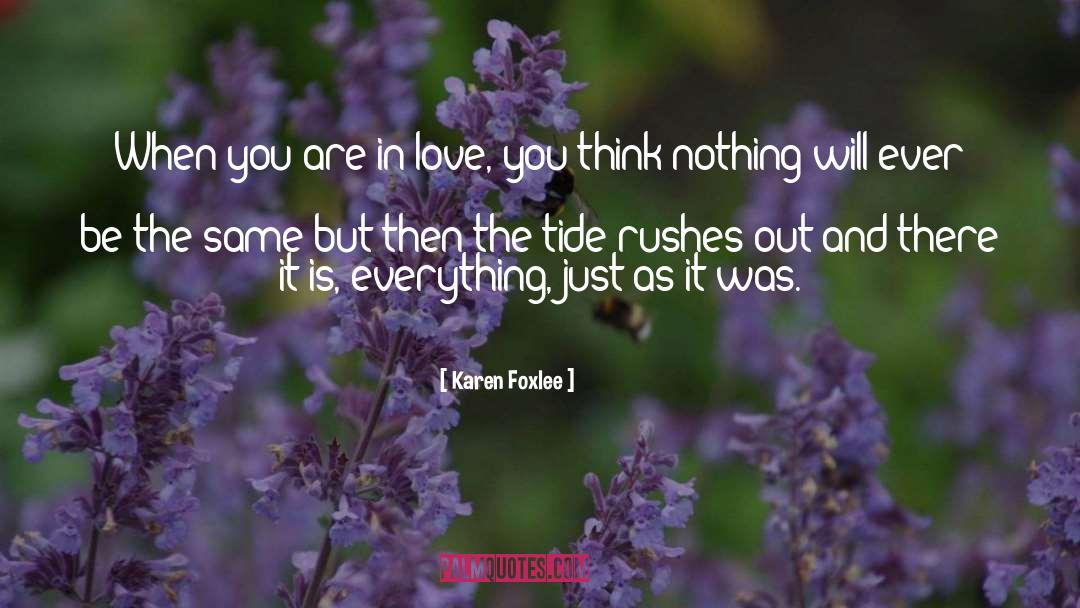 Karen Foxlee Quotes: When you are in love,