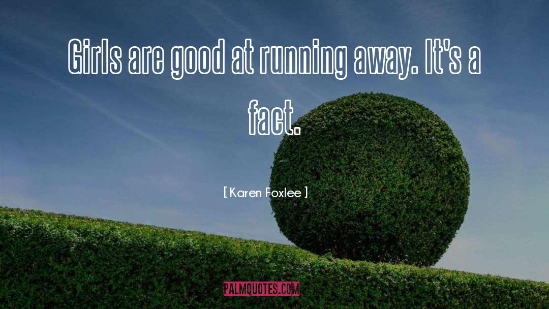 Karen Foxlee Quotes: Girls are good at running