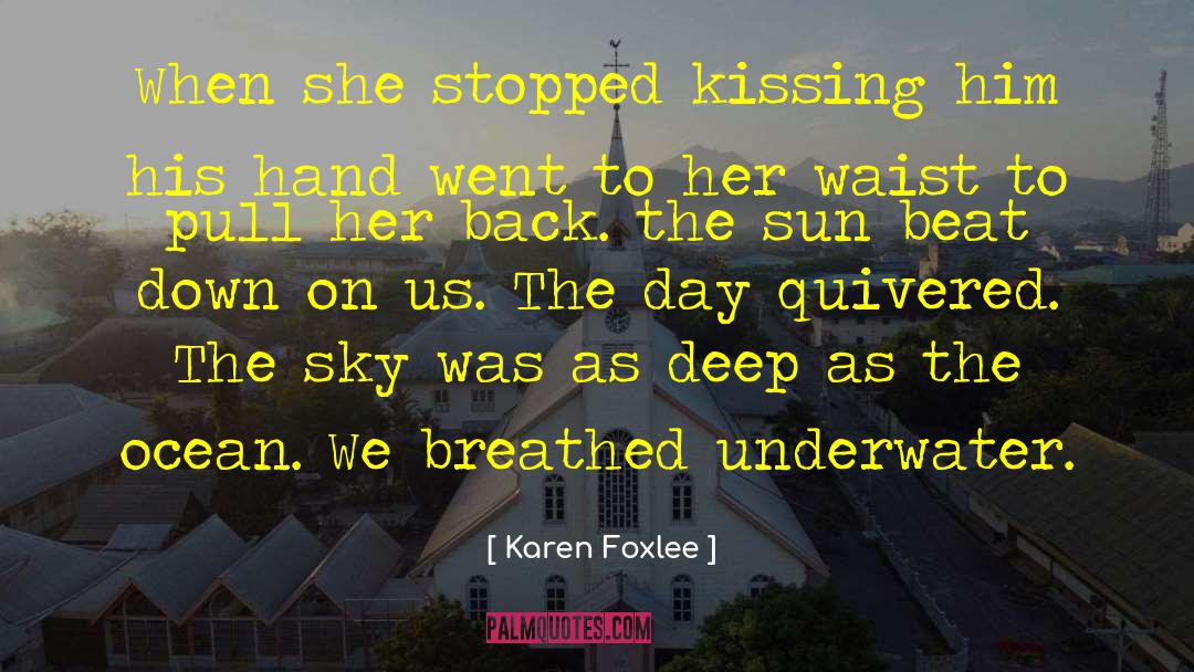 Karen Foxlee Quotes: When she stopped kissing him