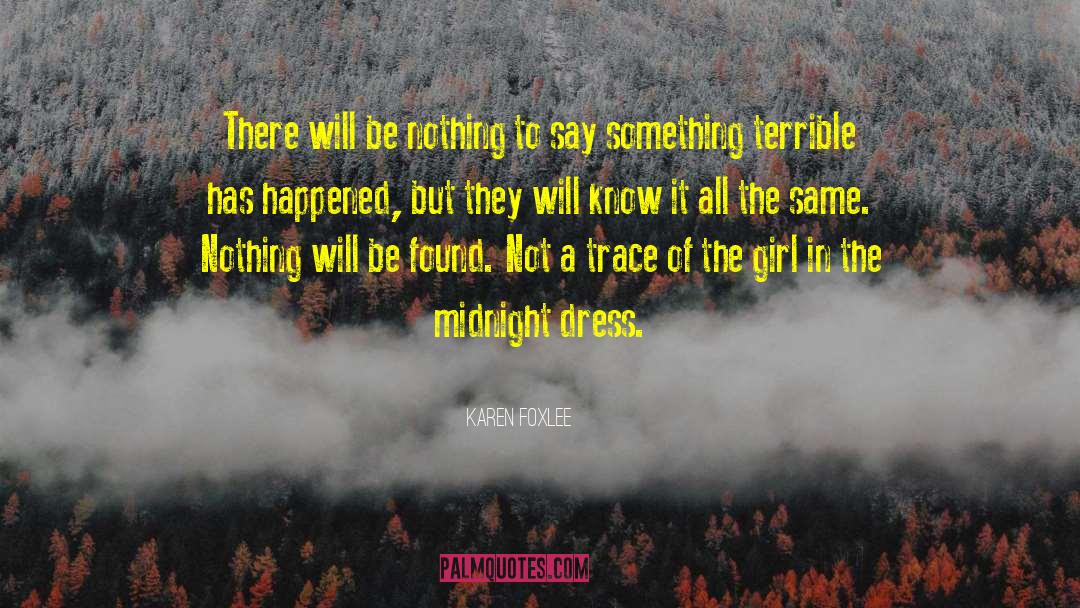 Karen Foxlee Quotes: There will be nothing to