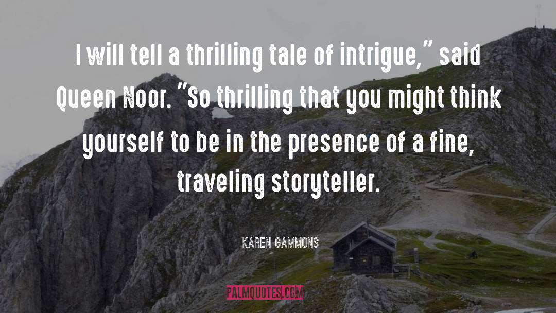 Karen Gammons Quotes: I will tell a thrilling