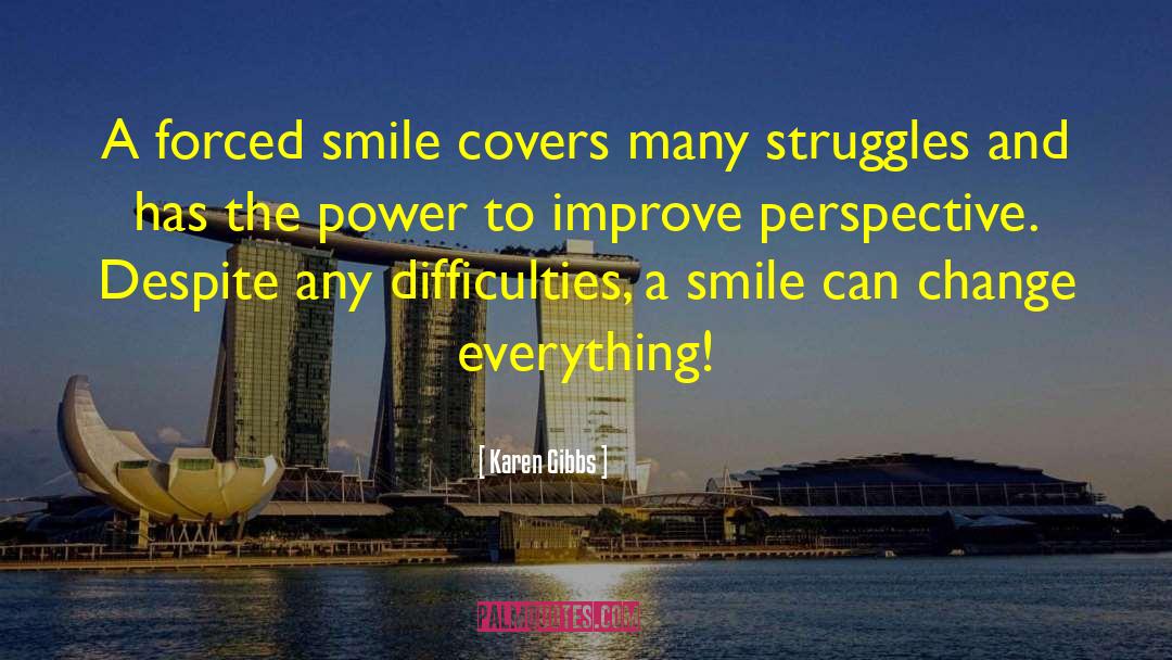 Karen Gibbs Quotes: A forced smile covers many